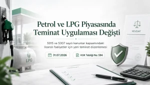 Petrol ve LPG piyasasında lisans sahiplerine yönelik teminat uygulaması değişikliği