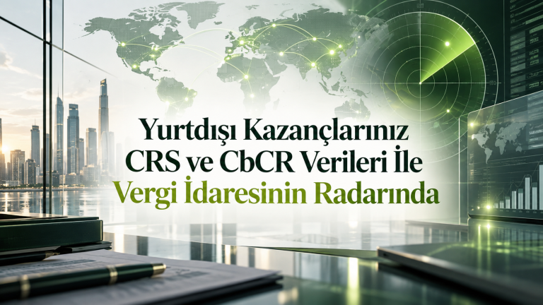 Yurt dışı kazançlar CRS ve CbCR verileri ile vergi idaresinin radarında